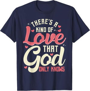 There is a kind of love that only God knows Christian T-Shirt - T-Shirt | Navy
