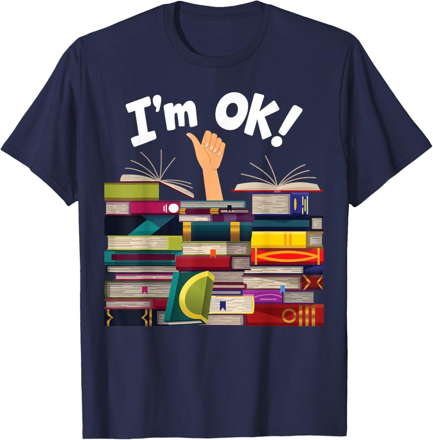Book Lovers Bookworm Funny Book Nerd I'm Ok T-Shirt - T-Shirt | Navy