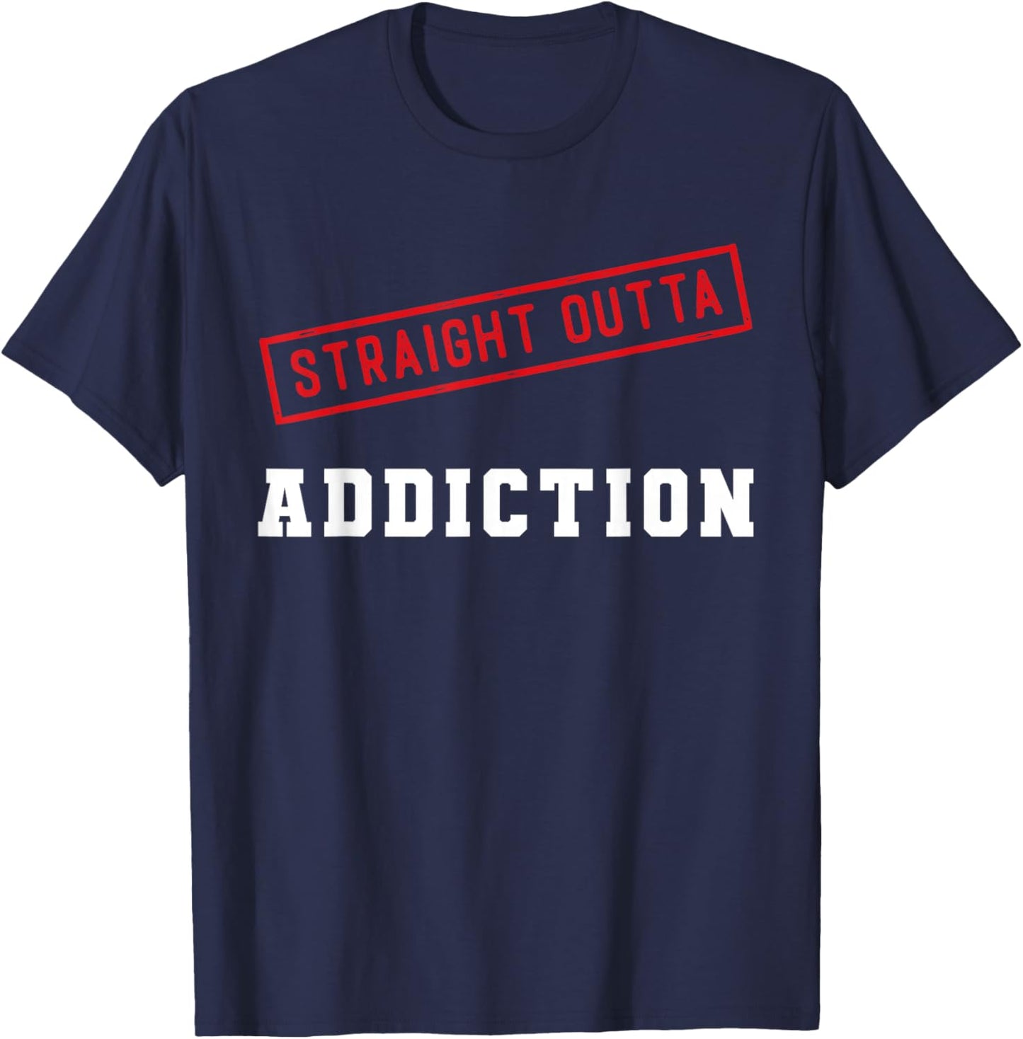 Straight Outta Addiction Graduation Sobriety Recovery T-Shirt - T-Shirt | Navy