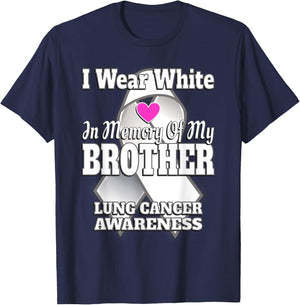I Wear White In Memory Of My Brother Lung Cancer Awareness T-Shirt - T-Shirt | Navy