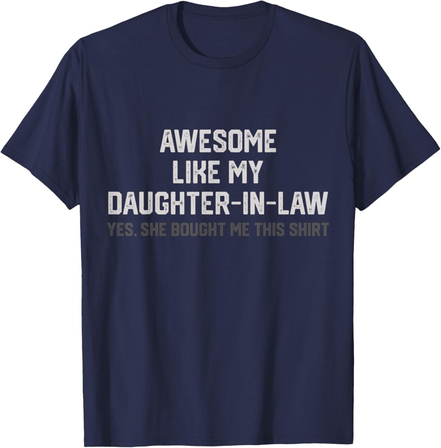 Funny Awesome Like My Daughter in Law She Bought Me This T-Shirt - T-Shirt | Navy