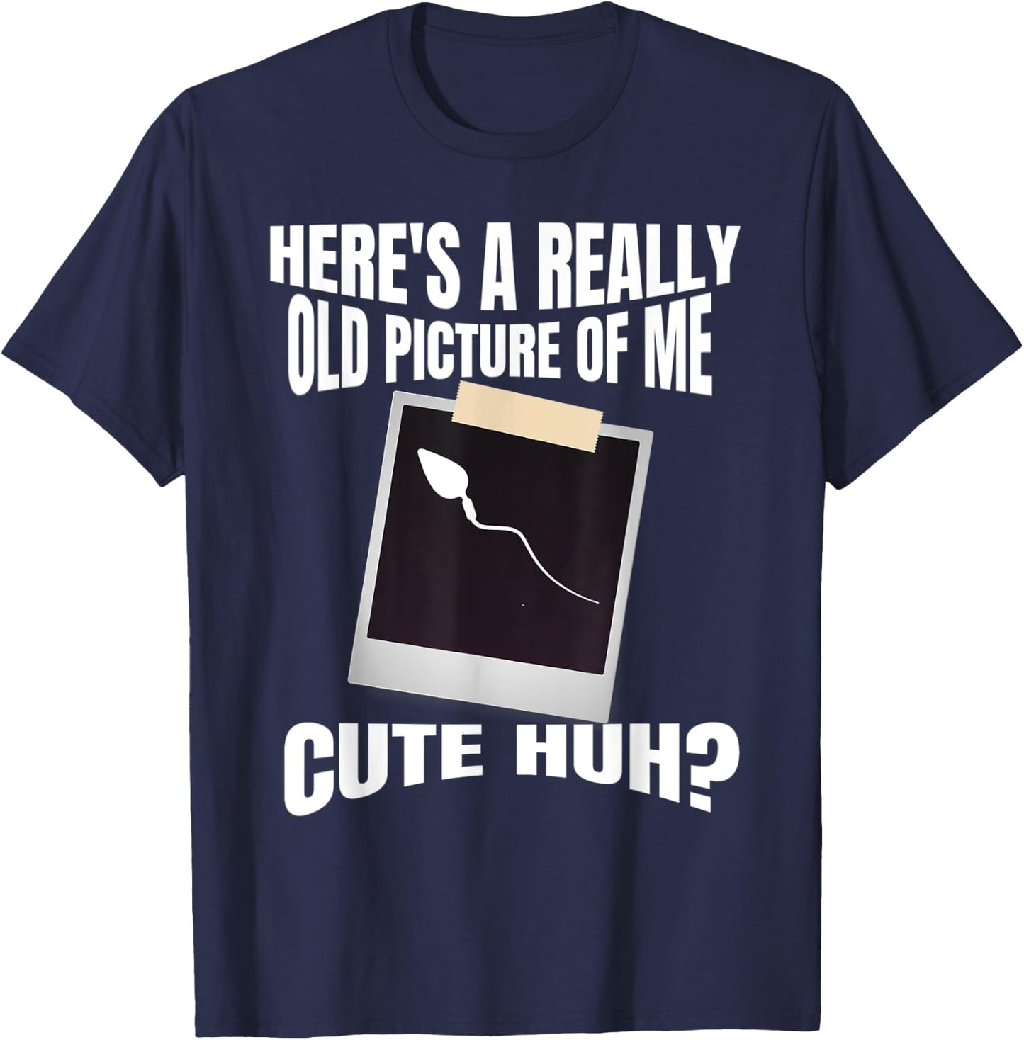 Here's A Really Old Picture Of Me Funny Graphic Gag T-Shirt - T-Shirt | Navy