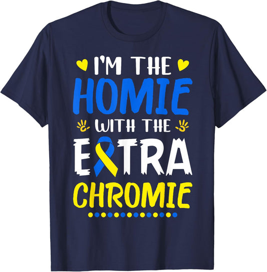 I'm The Homie with Extra Chromie Down Syndrome Awareness Day Small T-Shirt - T-Shirt | Navy