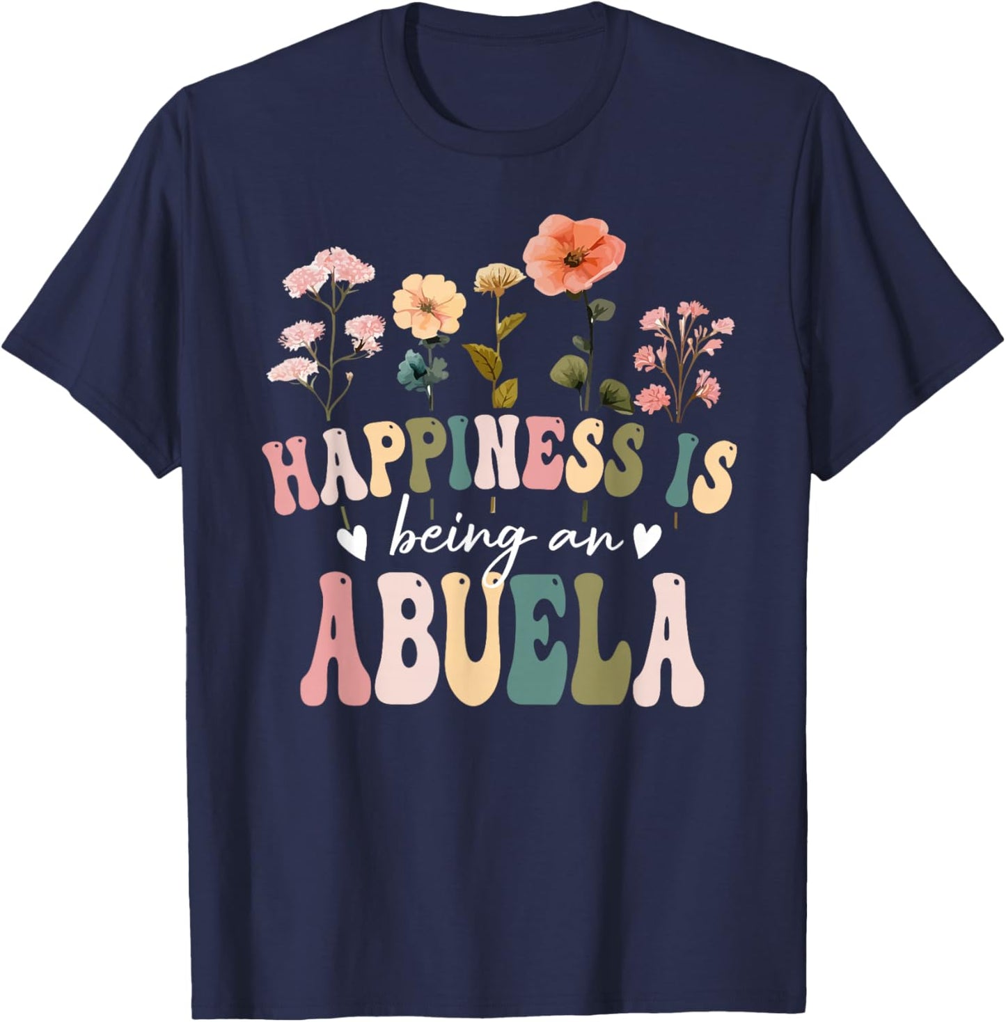 Happiness is Being a Abuela Floral Abuela Mother's Day T-Shirt - T-Shirt | Navy