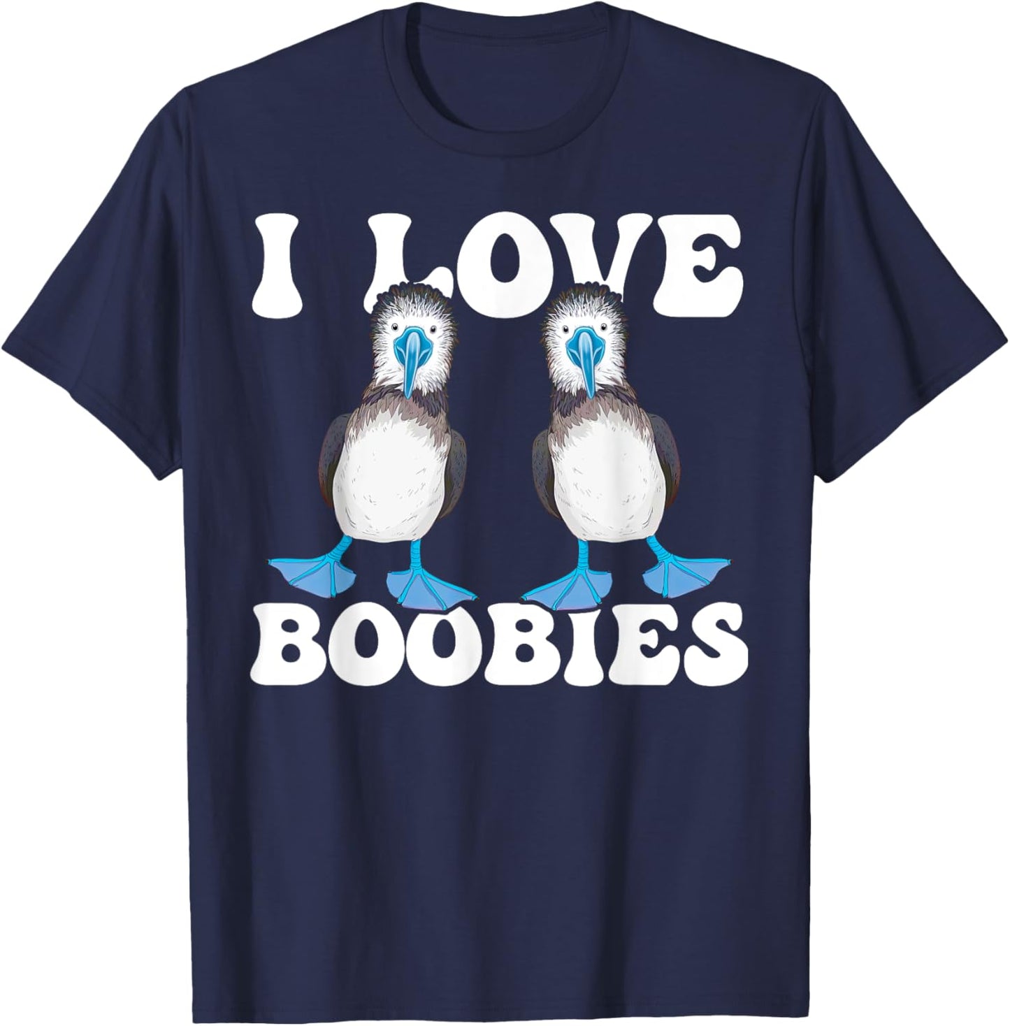 Blue-Footed Booby Bird Enthusiast I Love Boobies T-Shirt - T-Shirt | Navy