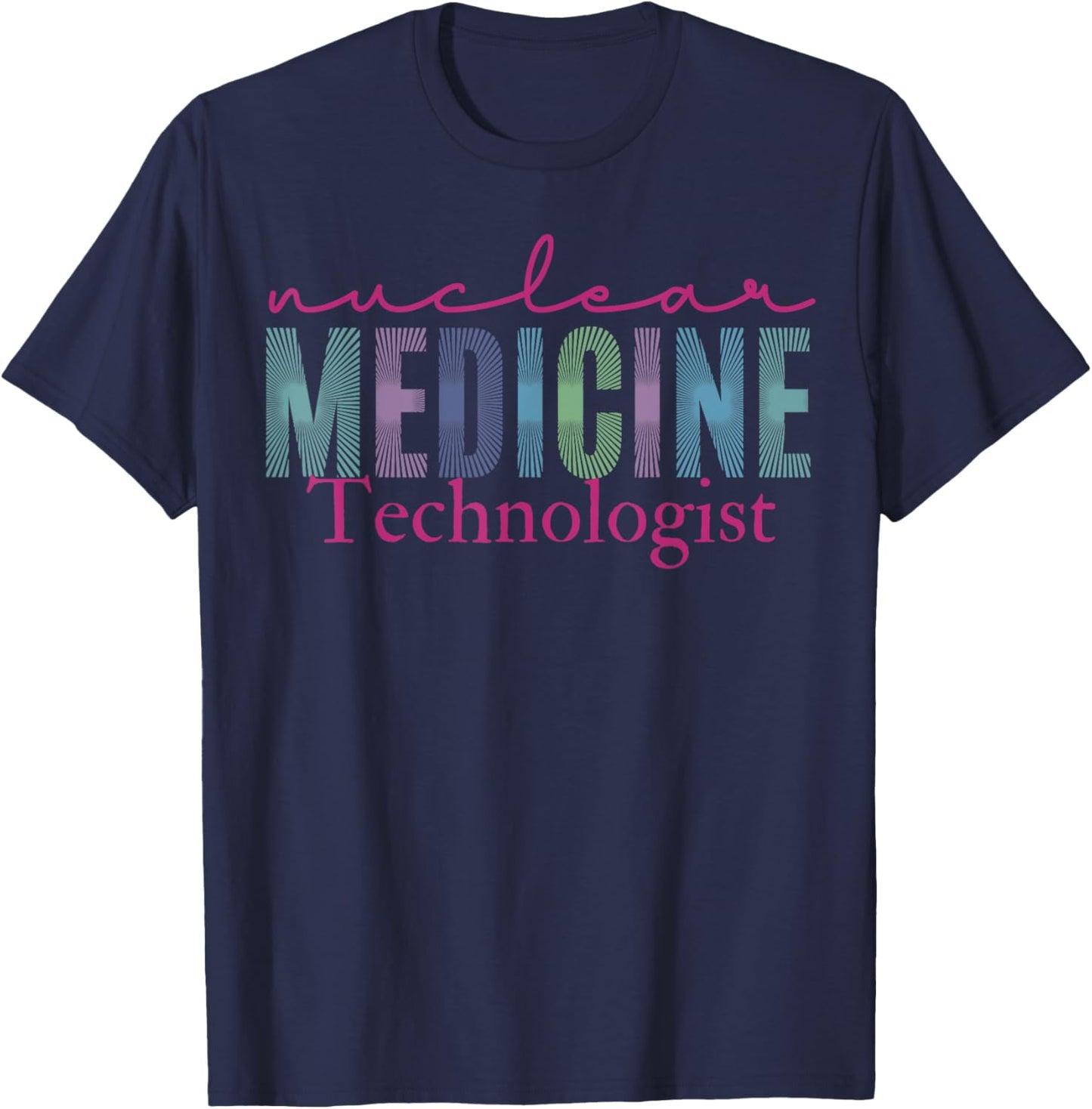 Nuclear Medicine Technologist Radiology Technology T-Shirt - T-Shirt | Navy