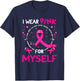 I Wear-Pink For Myself Breast Cancer Awareness Support T-Shirt - T-Shirt | Navy
