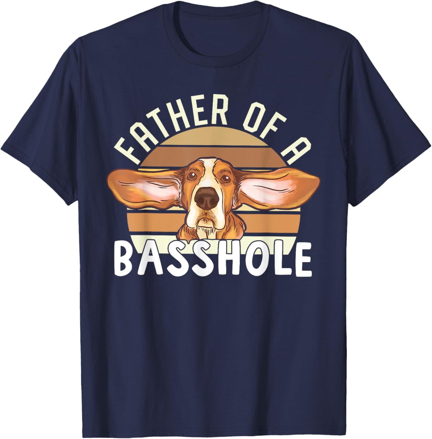 Father Of Basshole Funny Basset Hound Lover Dog Dad T-Shirt - T-Shirt | Navy