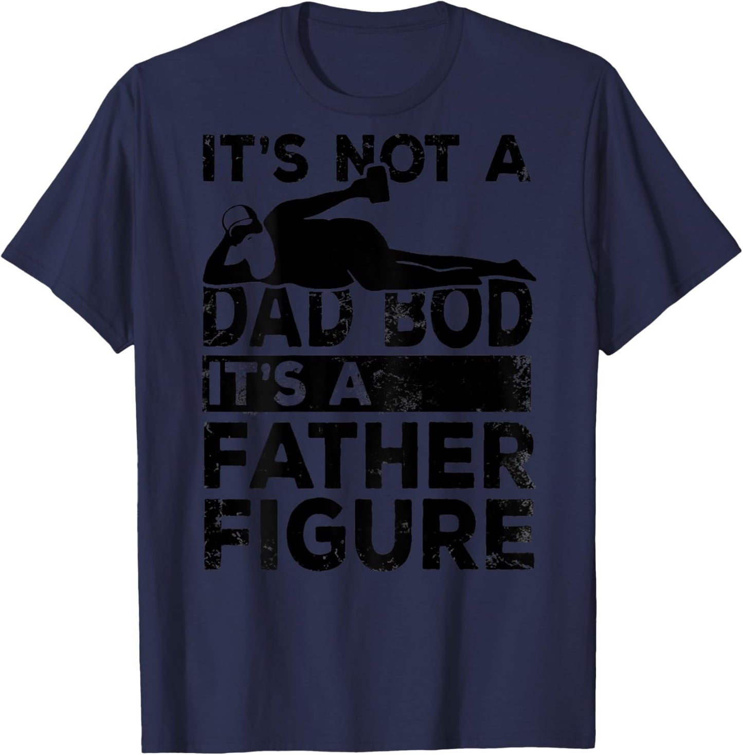 Its Not A Dad Bod Its A Father Figure Beer Lover (on back) T-Shirt - T-Shirt | Navy