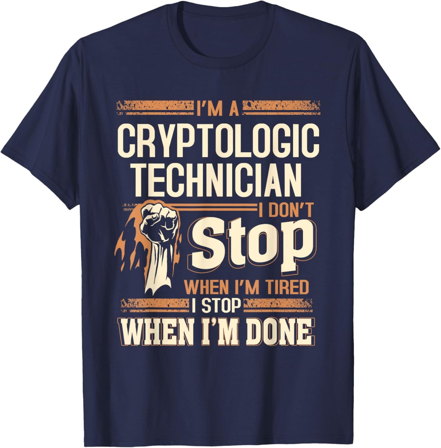 I'm A Cryptologic Technician I Don't Stop T-Shirt - T-Shirt | Navy
