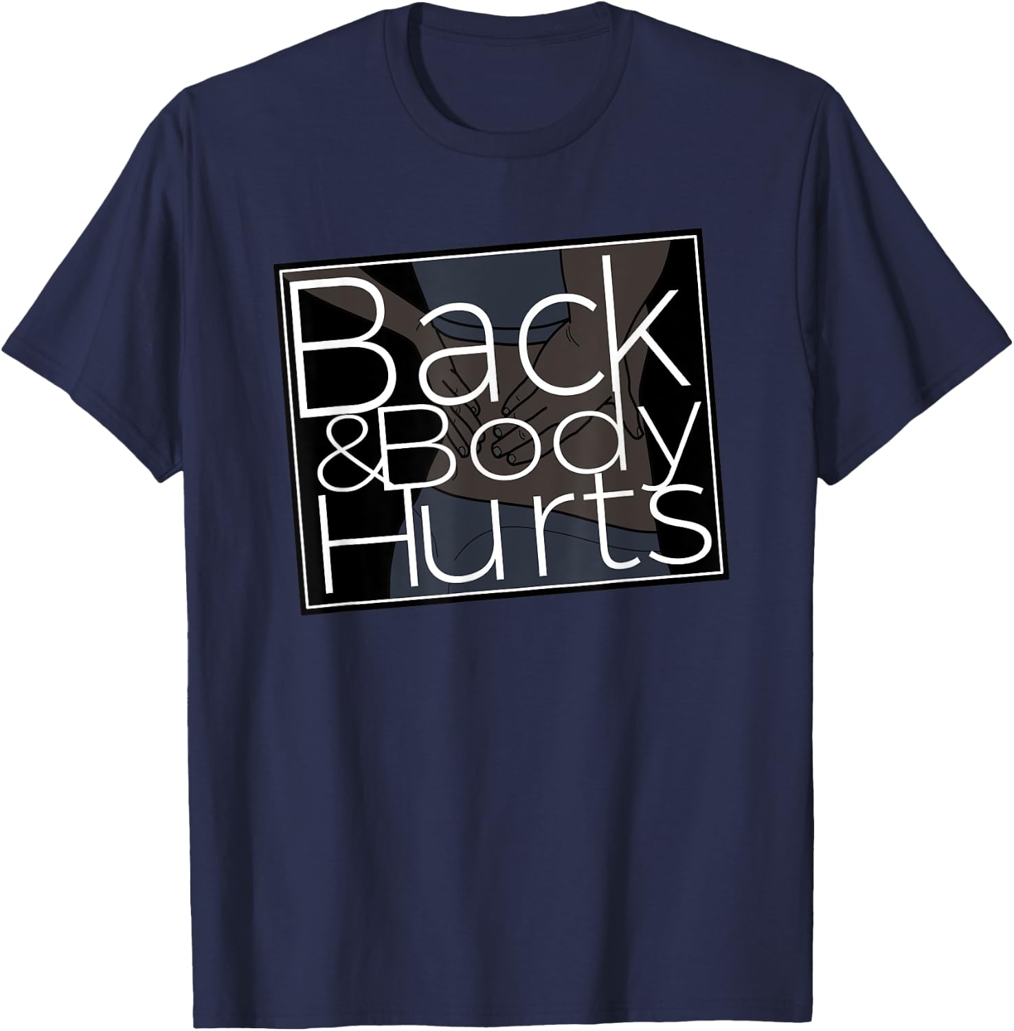 Silly Back And Body Hurts Meme Satire T-Shirt - T-Shirt | Navy
