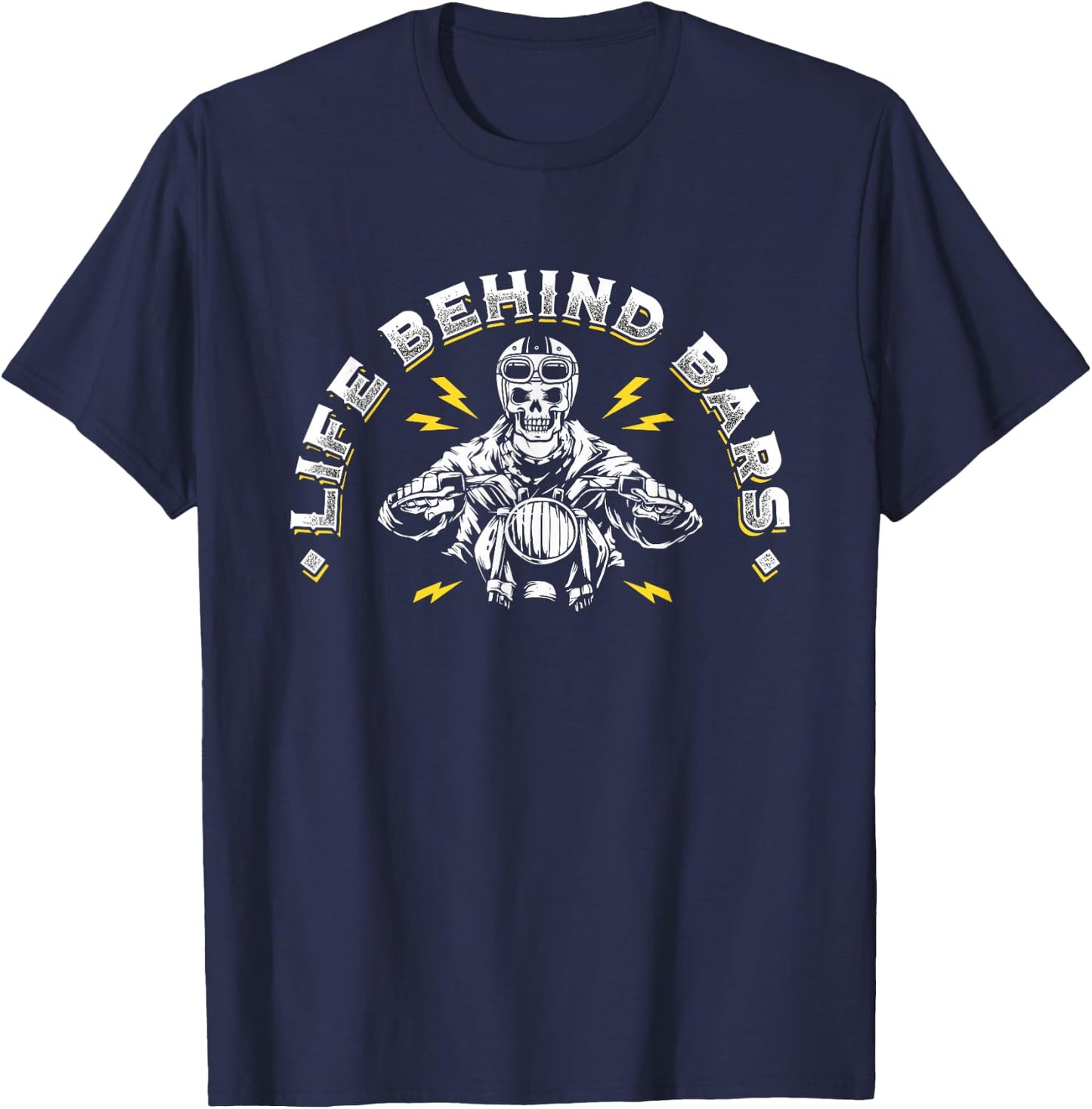 Life Behind Bars - Biker and Motorcycle Gift T-Shirt - T-Shirt | Navy