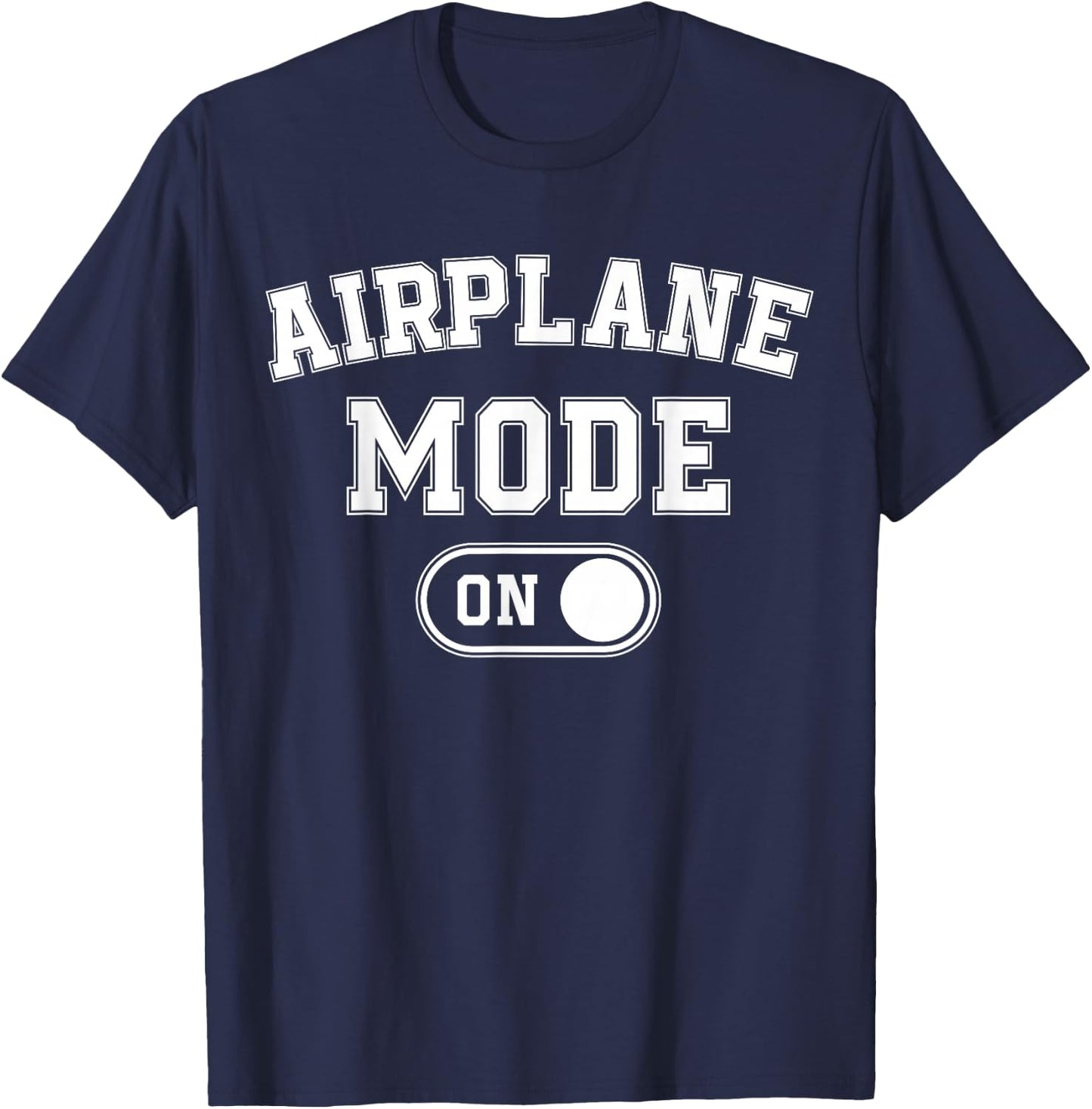 Airplane Mode On Costume Funny Aviation Gift Flight Pilot T-Shirt - T-Shirt | Navy