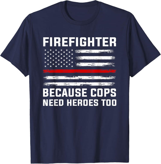 Firefighter Because cops Need Heroes Firefighter T-Shirt - T-Shirt | Navy