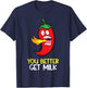 You Better Get Milk Funny Hot Pepper Spicy Chili T-Shirt - T-Shirt | Navy