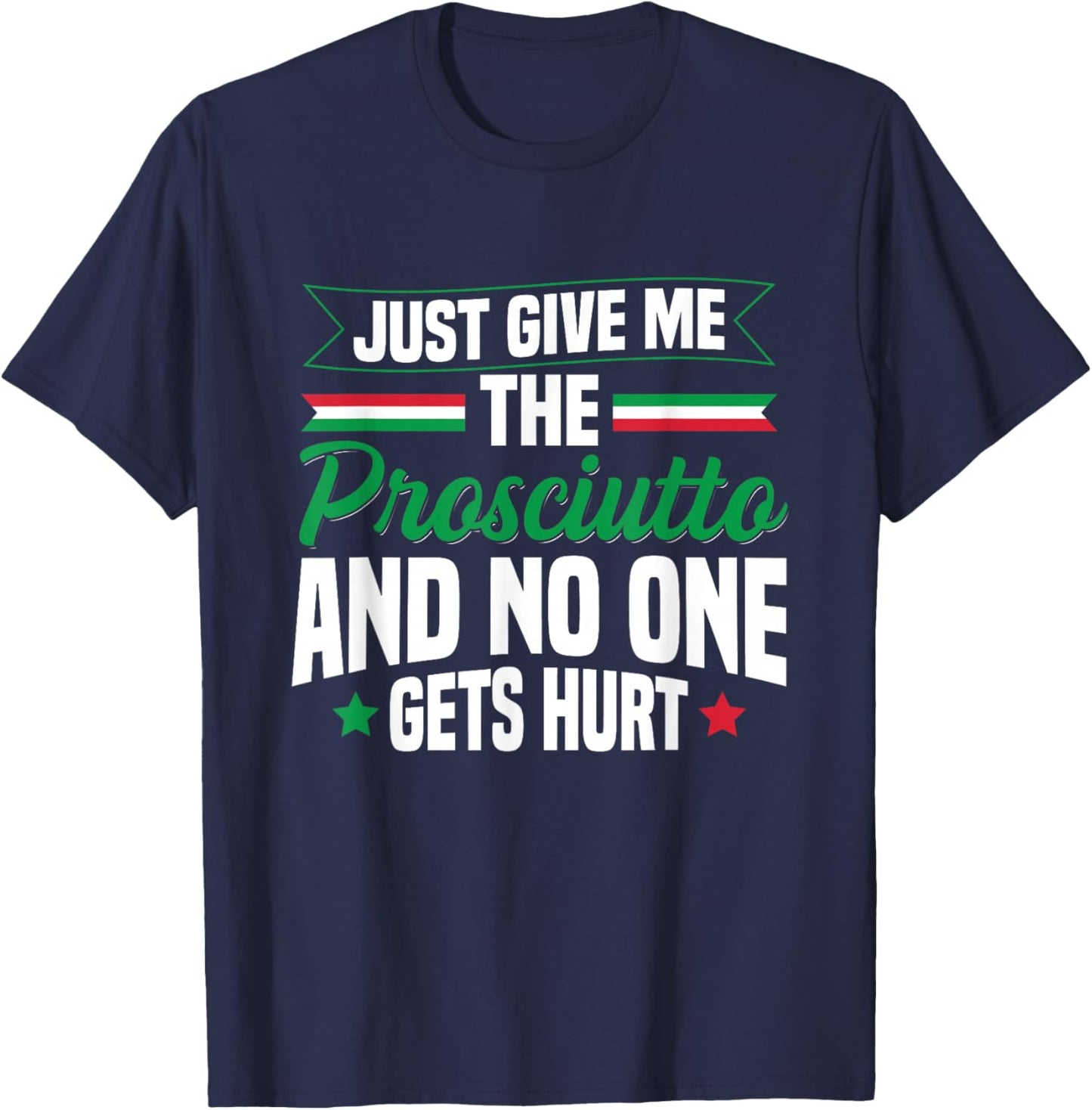 Prosciutto Italian Food Quote for a Prosciutto lover T-Shirt - T-Shirt | Navy