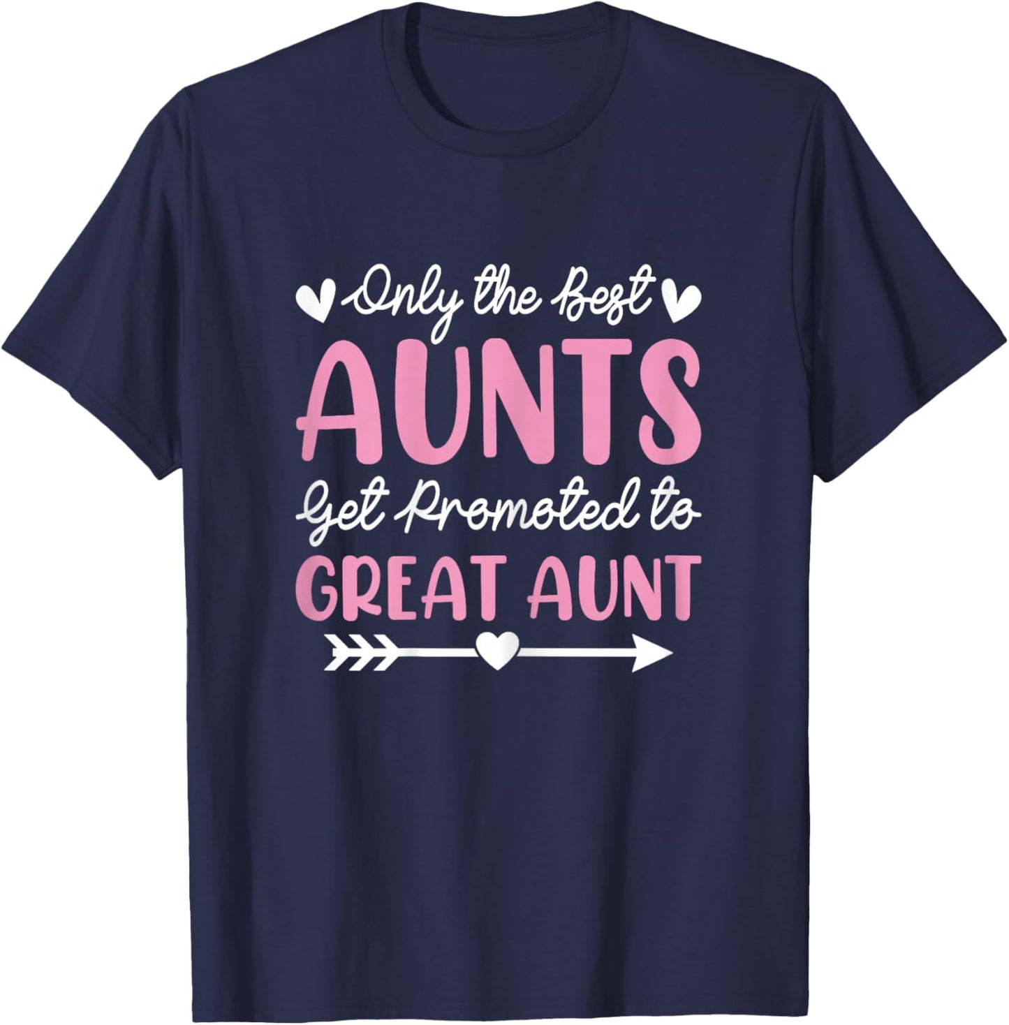 New Great Auntie - the Best Aunts Get Promoted to Great Aunt T-Shirt - T-Shirt | Navy