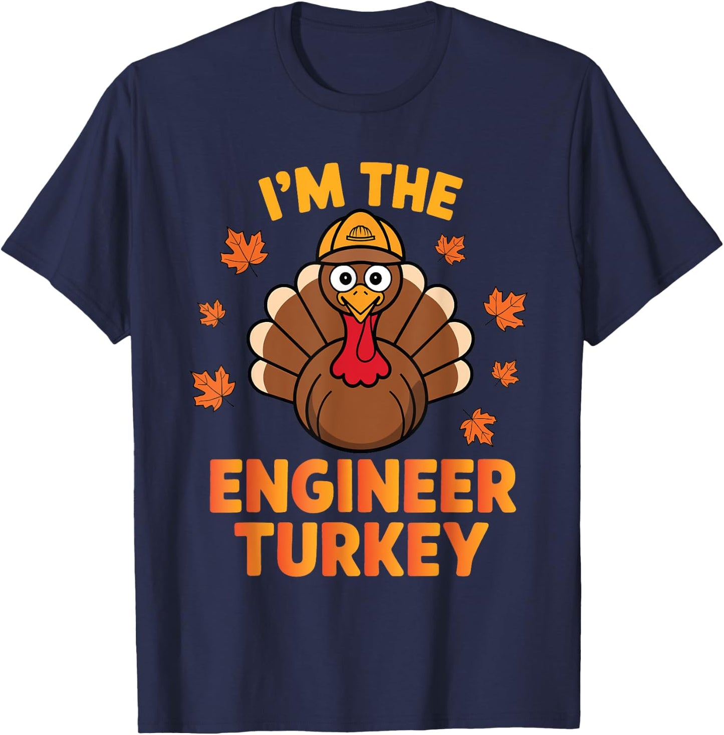 Thanksgiving I'm The Engineer Turkey Matching Group Family T-Shirt - T-Shirt | Navy