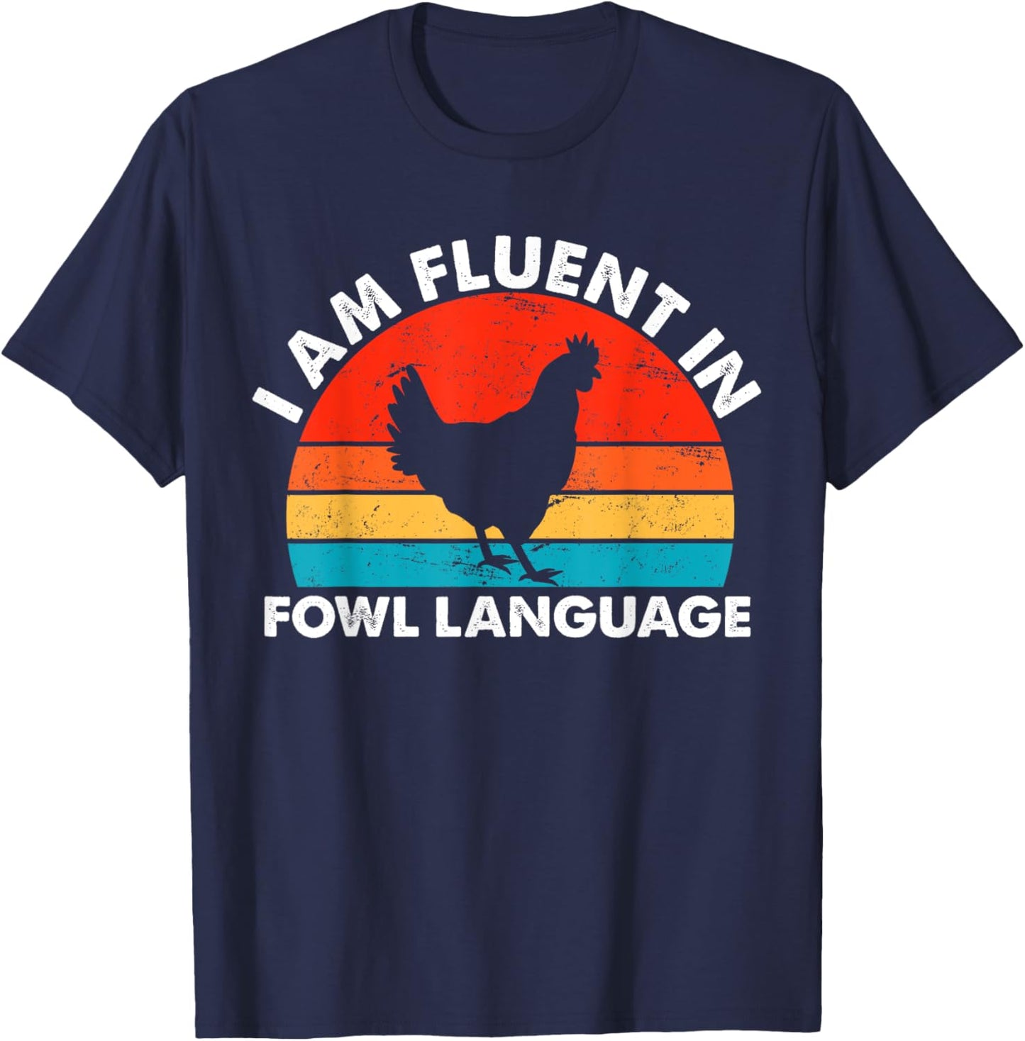 Chicken Owner, I Am Fluent In Fowl Language, Chicken Lover T-Shirt - T-Shirt | Navy