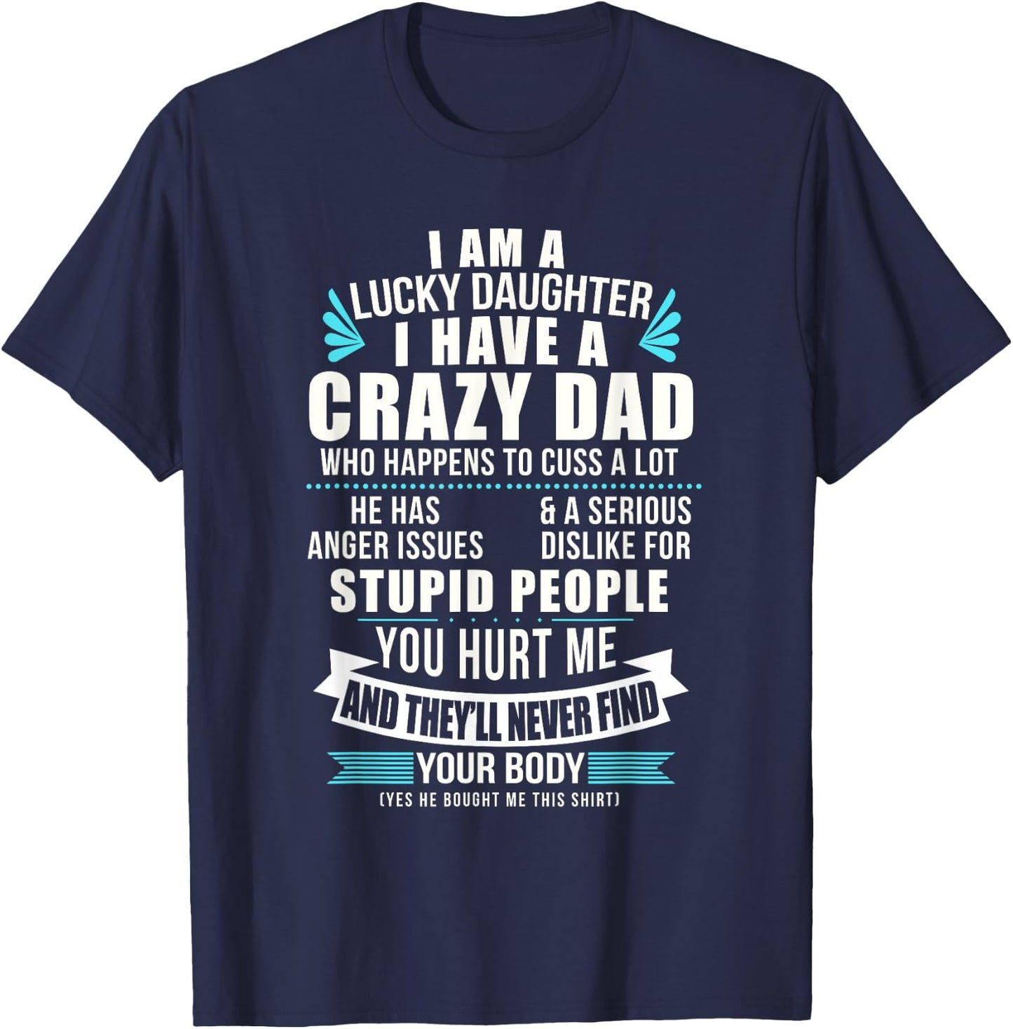 Lucky Daughter I Have A Crazy Dad Who Happens To Cuss A Lot T-Shirt - T-Shirt | Navy