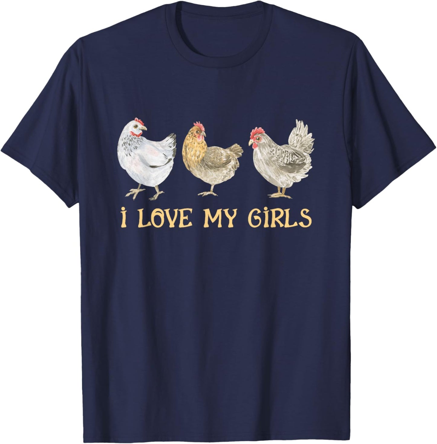 I Love My Girls Chicken Farm Animal Managing Chicken Farming T-Shirt - T-Shirt | Navy
