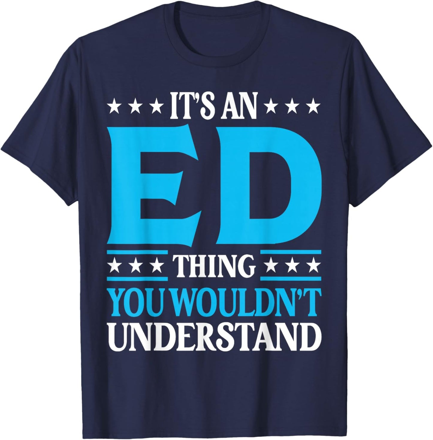 It's An Ed Thing Personal Name Funny Ed T-Shirt - T-Shirt | Navy