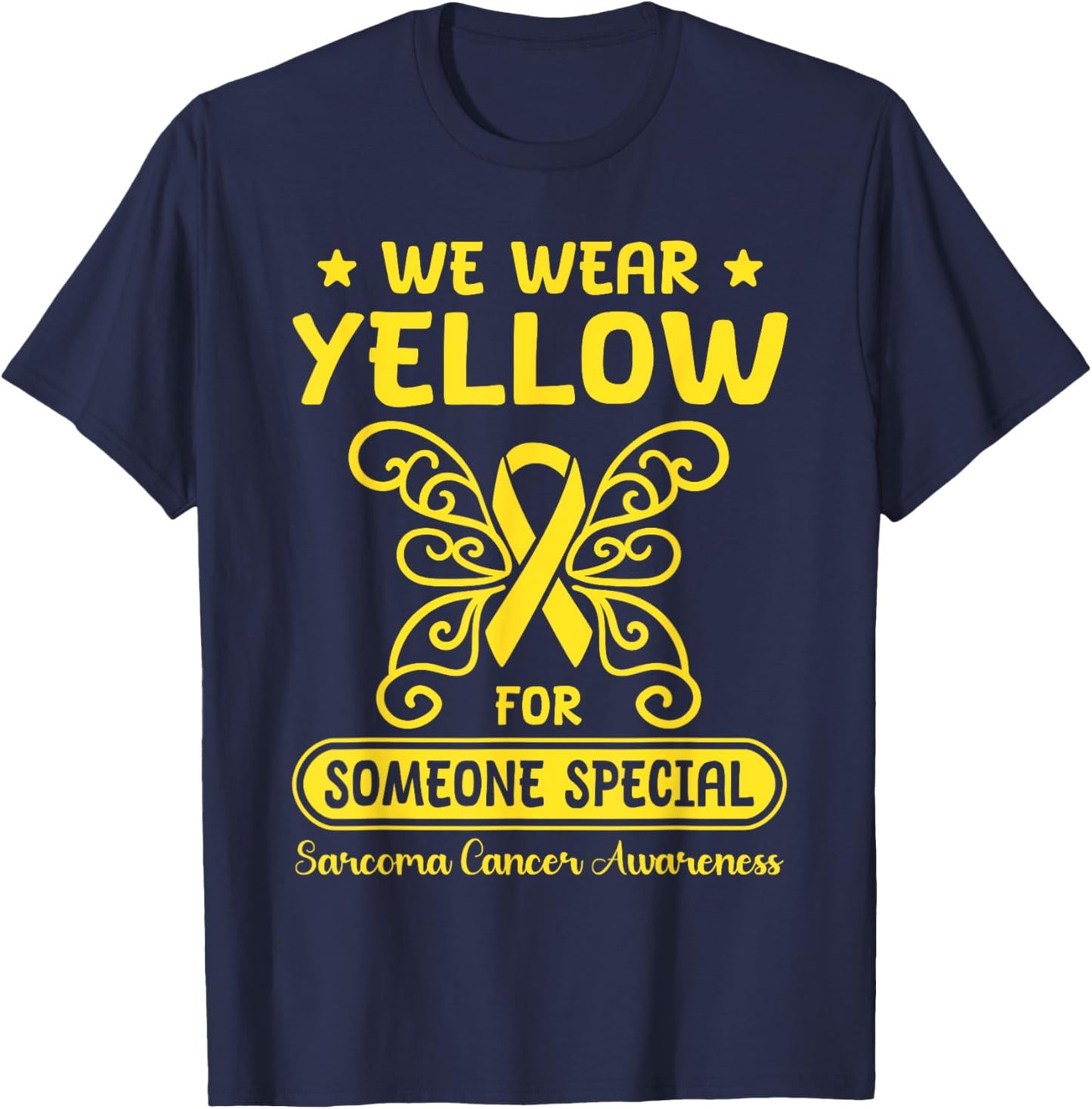 Sarcoma Cancer Awareness We Wear Yellow Someone Special T-Shirt - T-Shirt | Navy