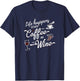 Funny Wine & Coffee Shirts With Saying Women Plus Men T-Shirt - T-Shirt | Navy