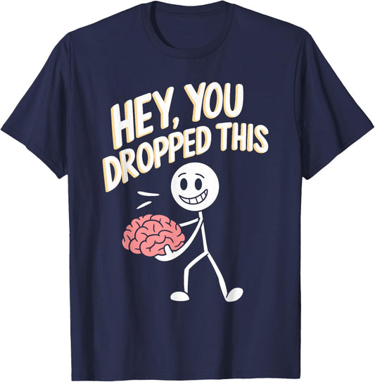 Hey You Dropped This Funny Brain Quirky Brain Graphic T-Shirt - T-Shirt | Navy