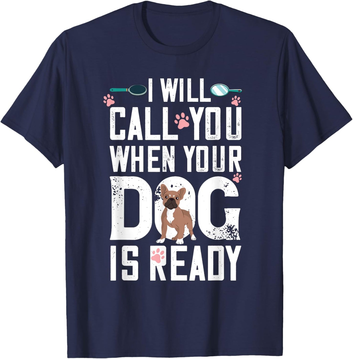 Dog Grooming When Your Dog Is Ready Dog Groomer T-Shirt - T-Shirt | Navy
