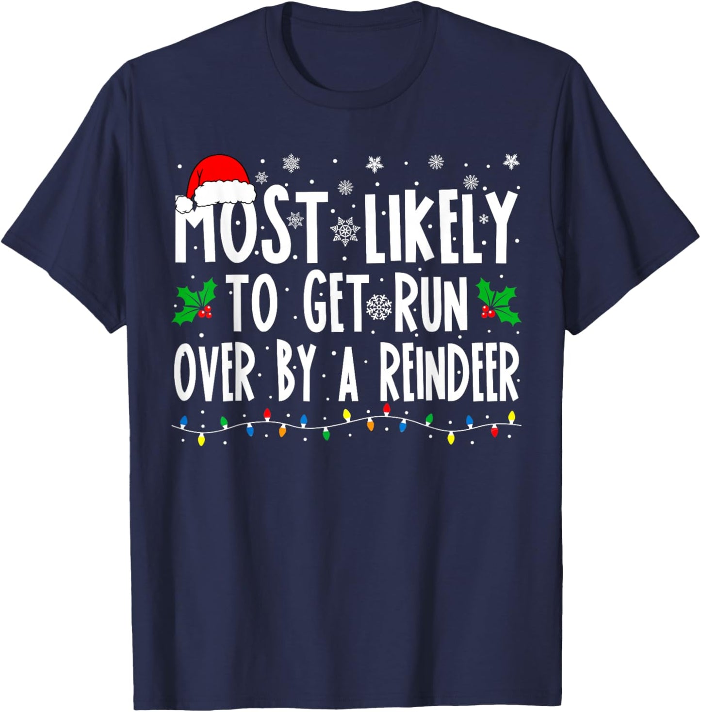 Most Likely to Get Run Over by A Reindeer Matching Christmas T-Shirt - T-Shirt | Navy