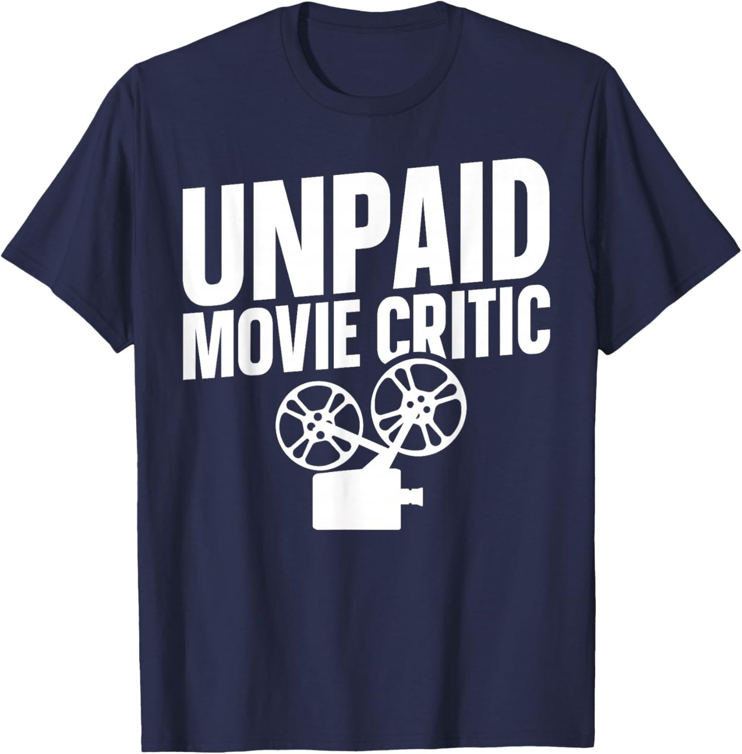 Unpaid Movie Critic T-Shirt - T-Shirt | Navy