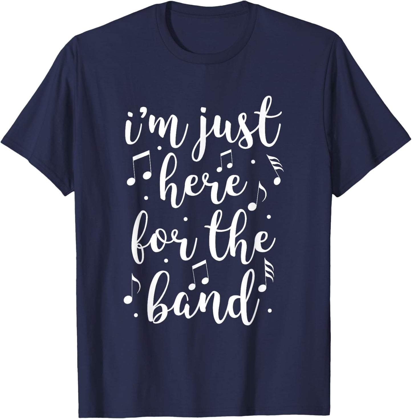 I'm Just Here For The Band Marching Halftime Show T-Shirt - T-Shirt | Navy