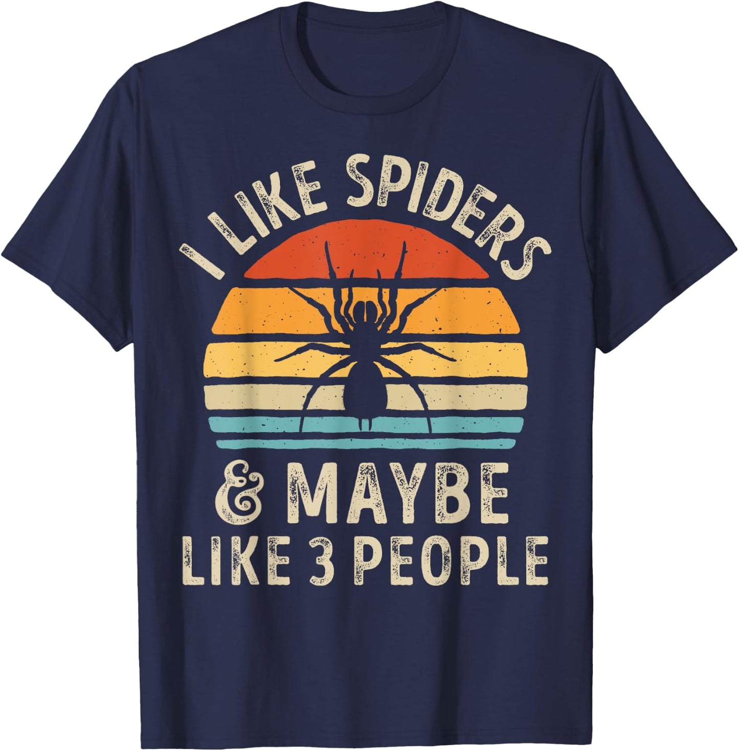 I Like Spiders and Maybe 3 People Tarantula Spider Insect T-Shirt - T-Shirt | Navy