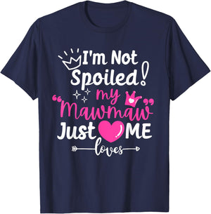 I'm Not Spoiled My Mawmaw Just Loves Me Team Girls Matching T-Shirt - T-Shirt | Navy