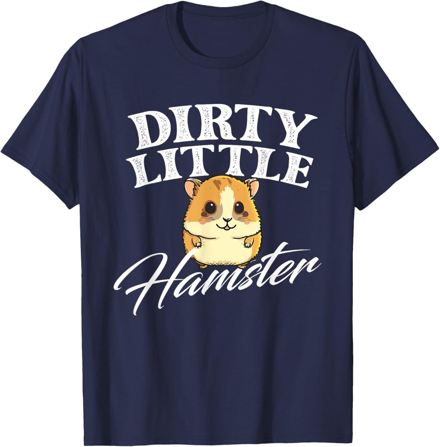 Dirty Little Hamster - Animal Whisperer Pet Owner Rodent Lov T-Shirt - T-Shirt | Navy