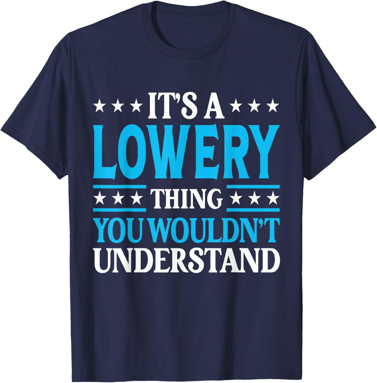 It's A Lowery Thing Surname Funny Family Last Name Lowery T-Shirt - T-Shirt | Navy