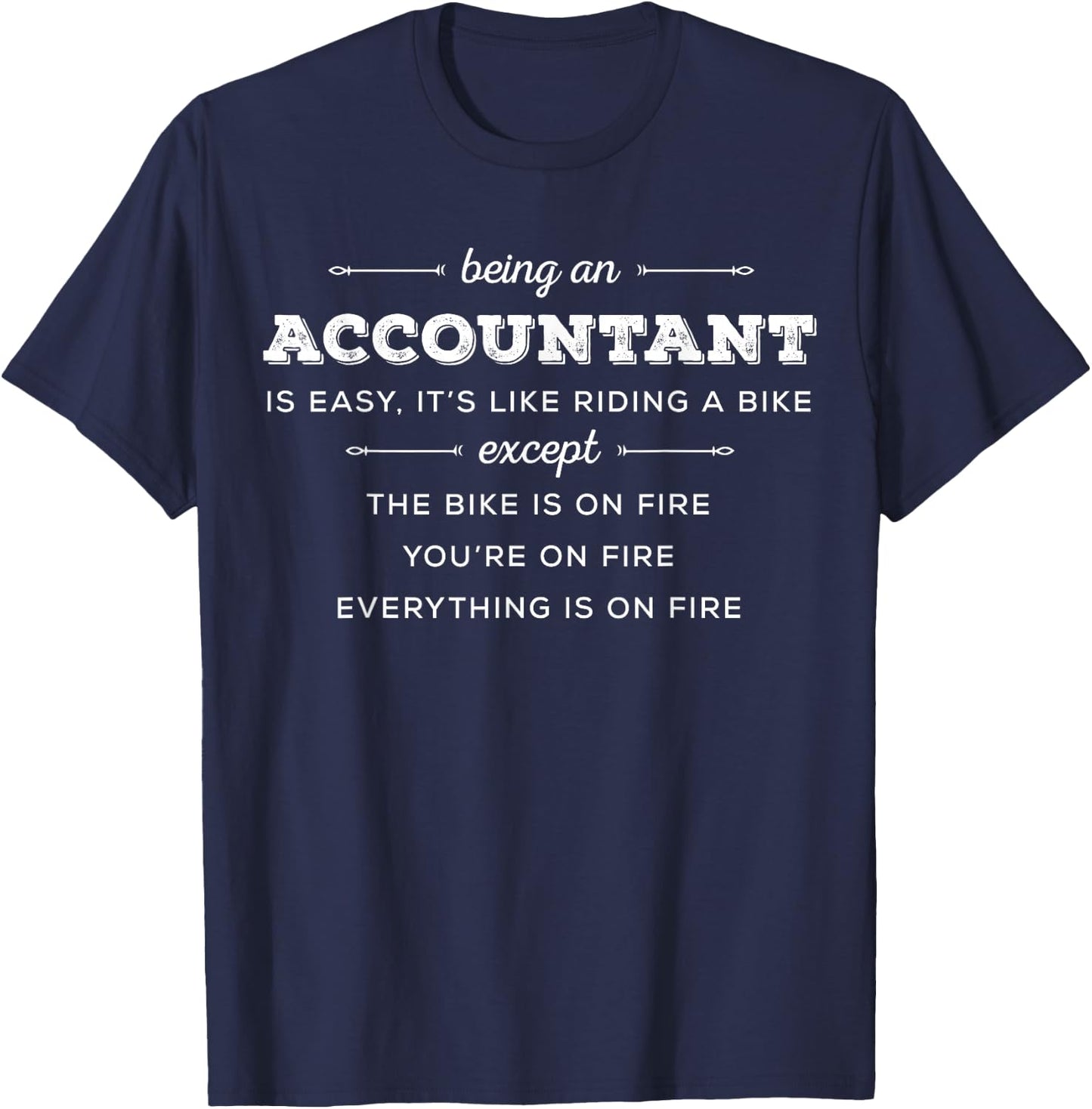 Being An Accountant Is like Riding A Bike On Fire T-Shirt - T-Shirt | Navy