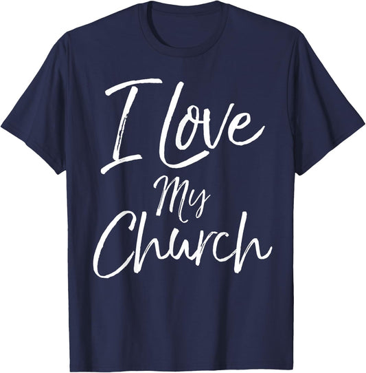 Christian Church Quote Body of Christ Gift I Love My Church T-Shirt - T-Shirt | Navy