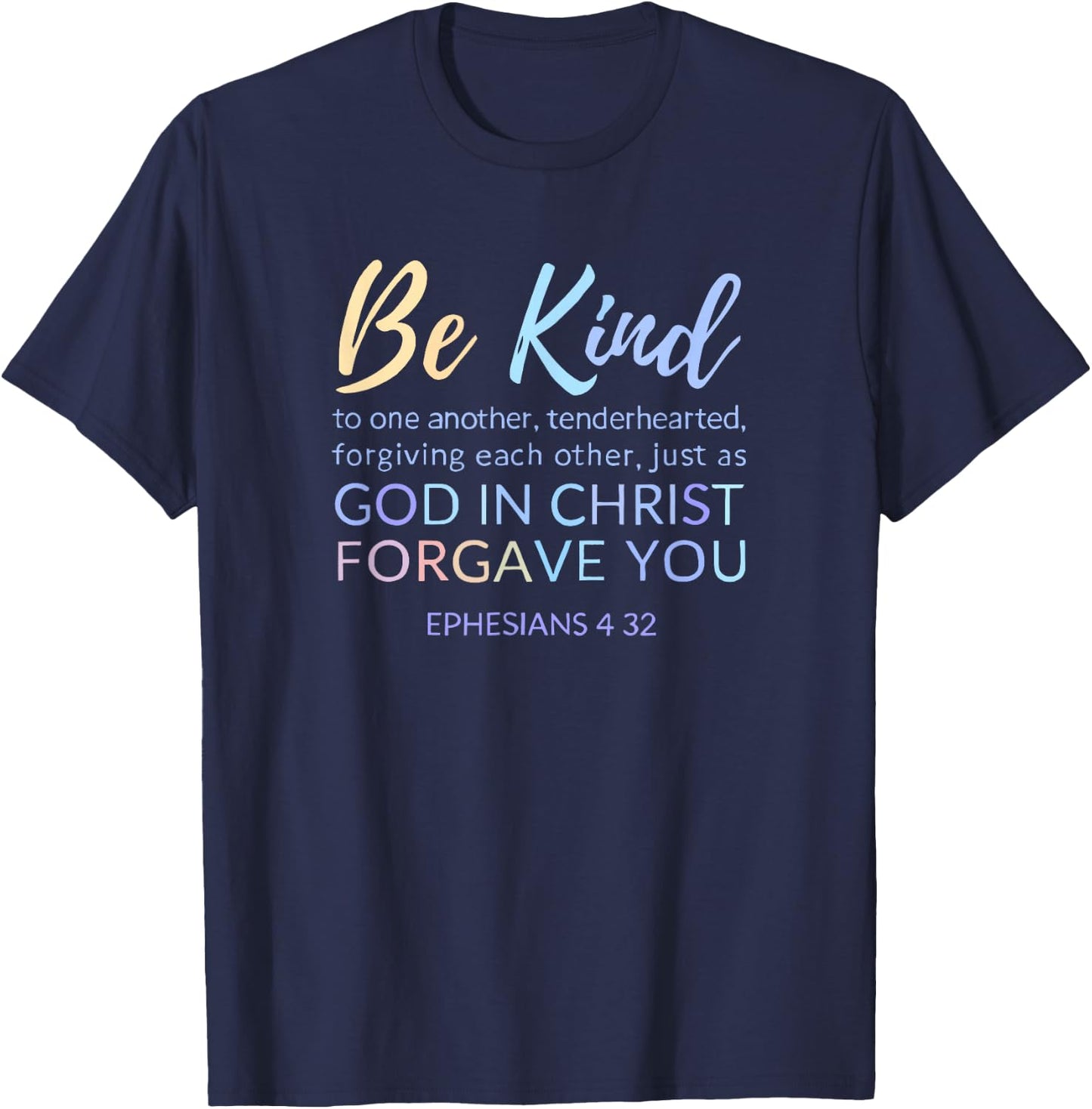 Ephesians 4 32 Be Kind To Each Other Forgive One Another T-Shirt - T-Shirt | Navy