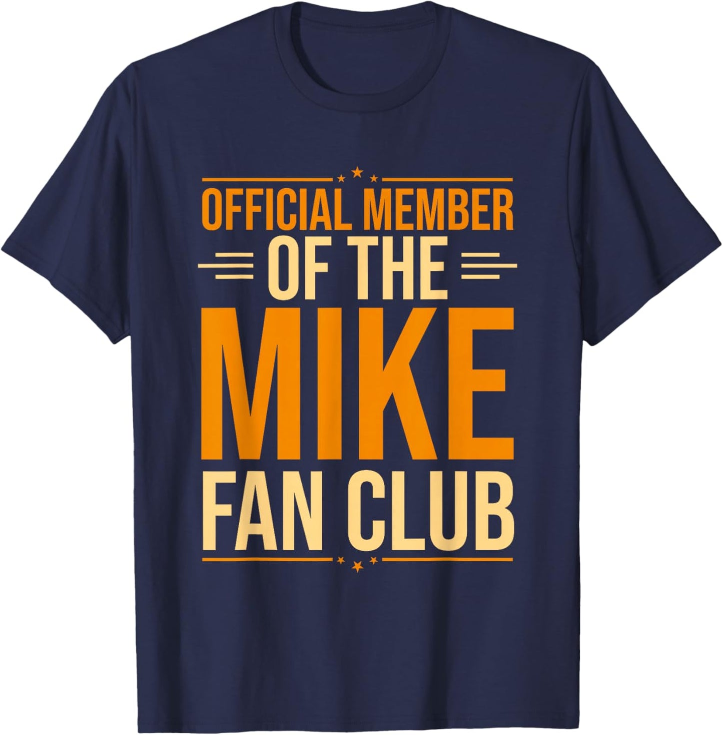 Mike Name | Official Member Of The Mike Fan Club T-Shirt - T-Shirt | Navy