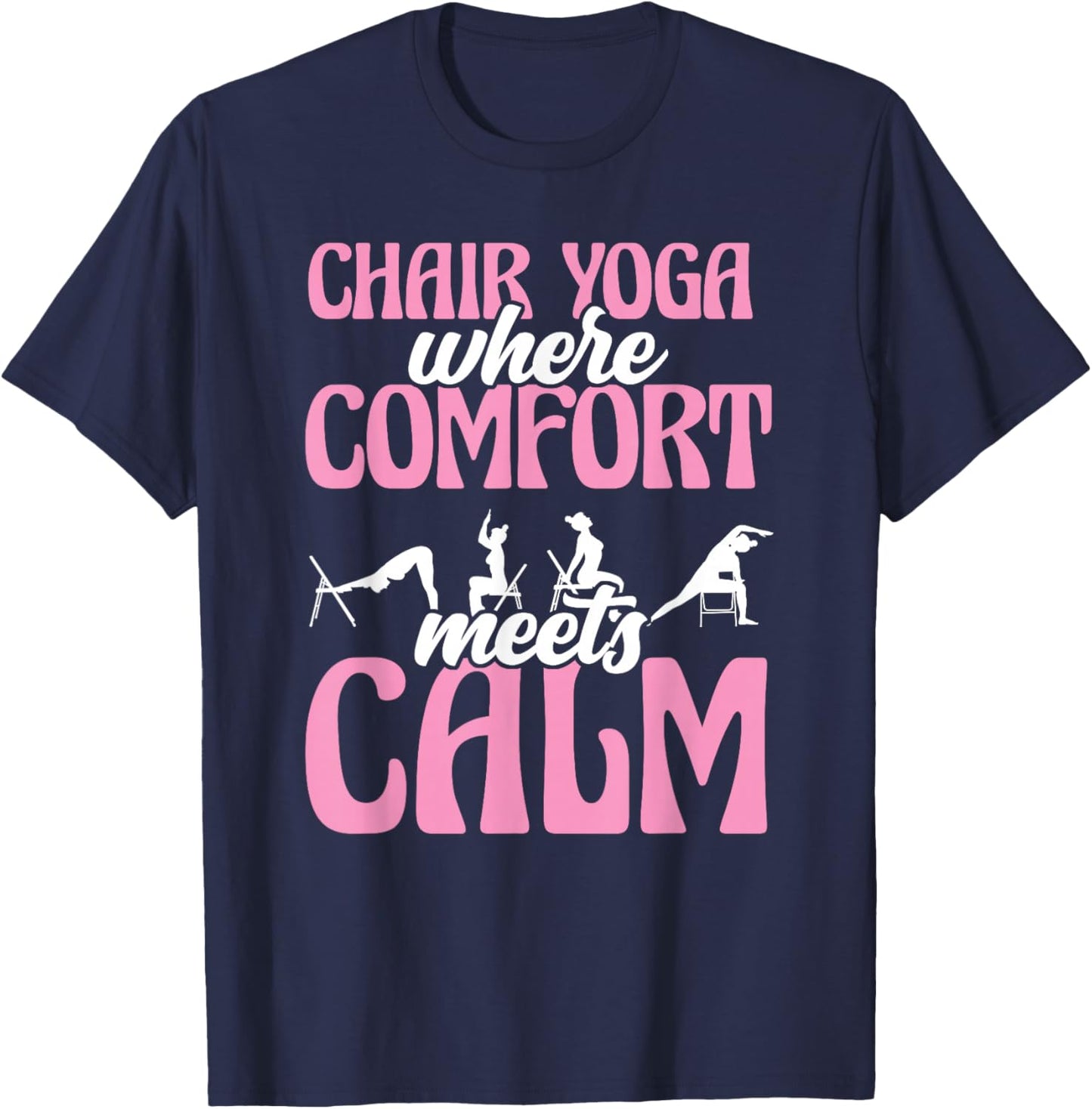 Chair Yoga Where Comfort Meets Calm T-Shirt - T-Shirt | Navy