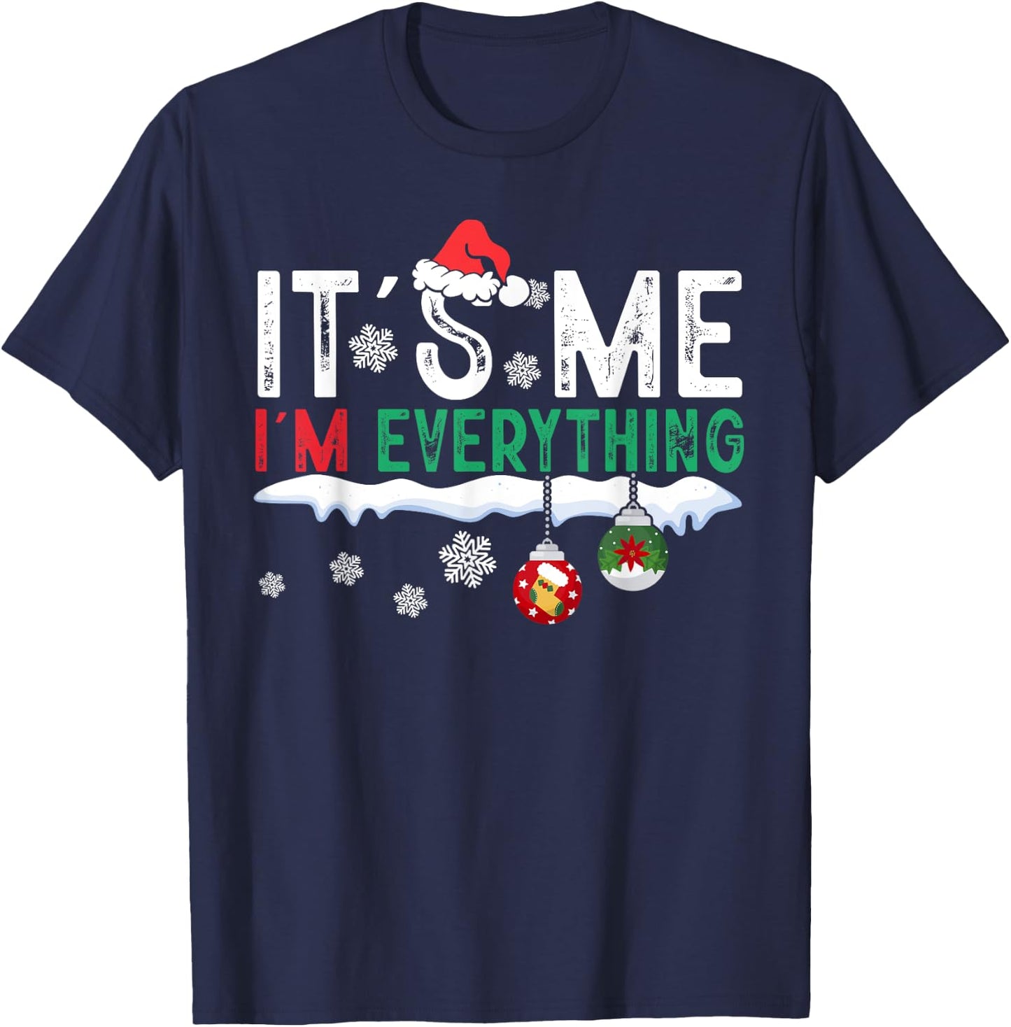 I Have Everything I Want For Christmas Its Me I'm Everything T-Shirt - T-Shirt | Navy