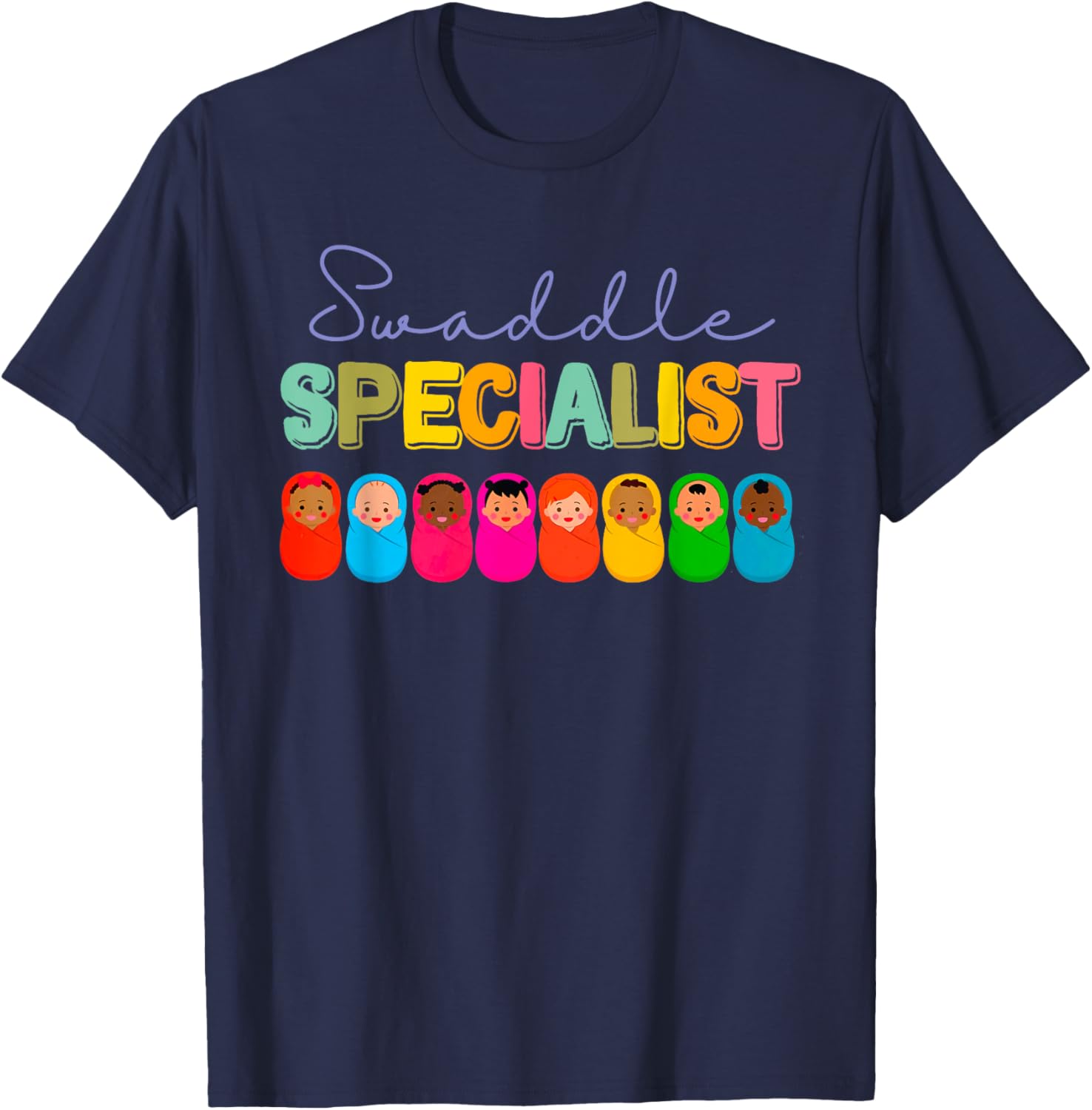 Swaddle Specialist NICU Nurse Mother Baby Neonatal ICU L&D T-Shirt - T-Shirt | Navy