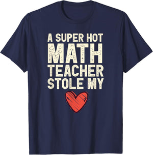 A Super Hot Math Teacher Stole My Heart Valentines Day T-Shirt - T-Shirt | Navy