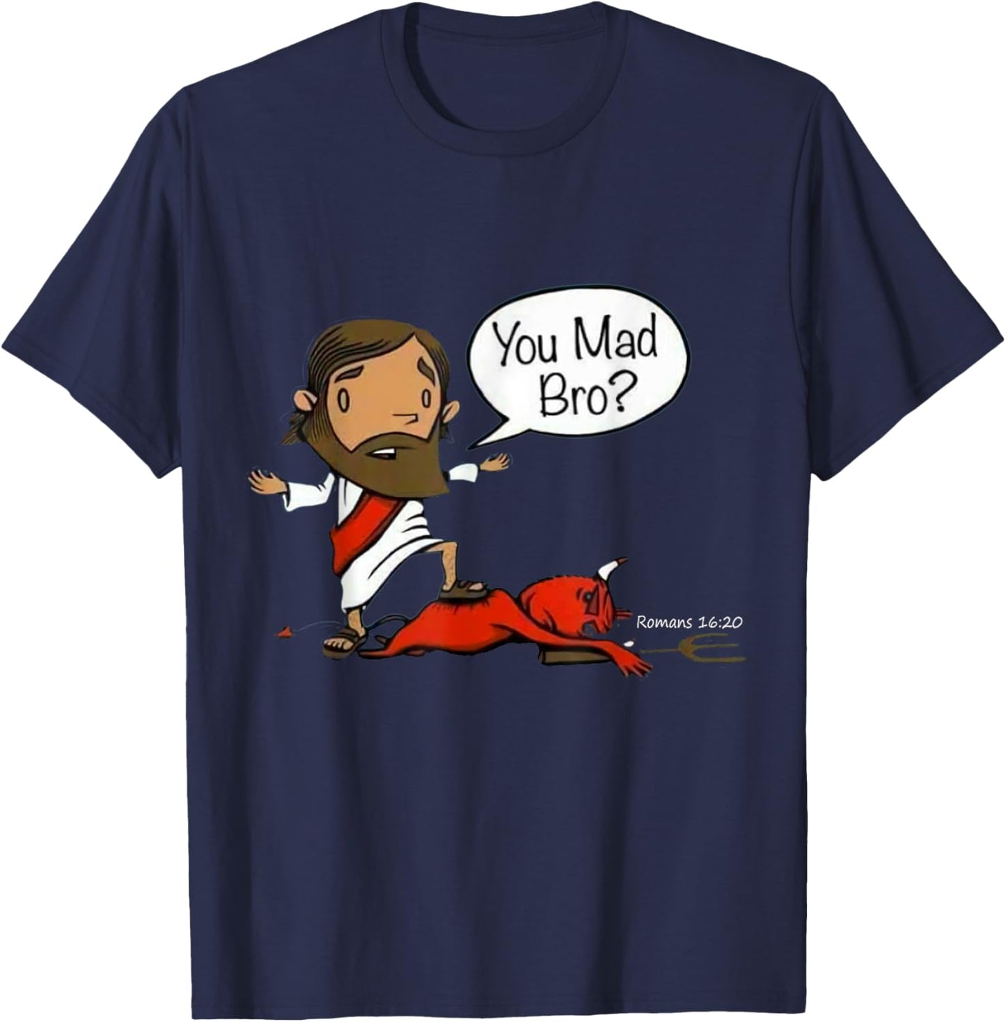 You Mad Bro Jesus Christian Funny Sarcasm Saying Quote T-Shirt - T-Shirt | Navy