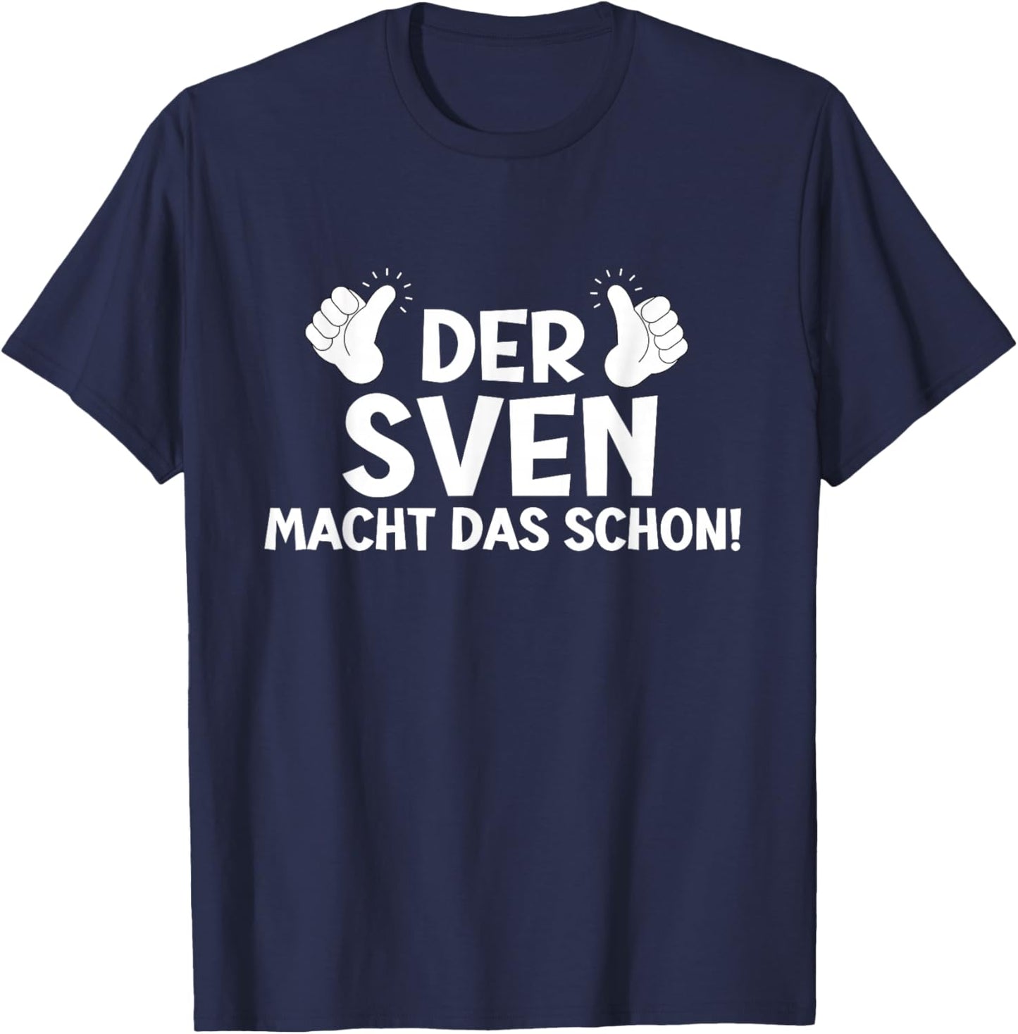 Lustiges Der Sven Macht Das Schon! Cooles Vornamen Motiv T-Shirt - T-Shirt | Navy