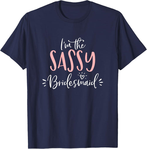 I'm The Sassy Bridesmaid Funny Matching Bachelorette Party