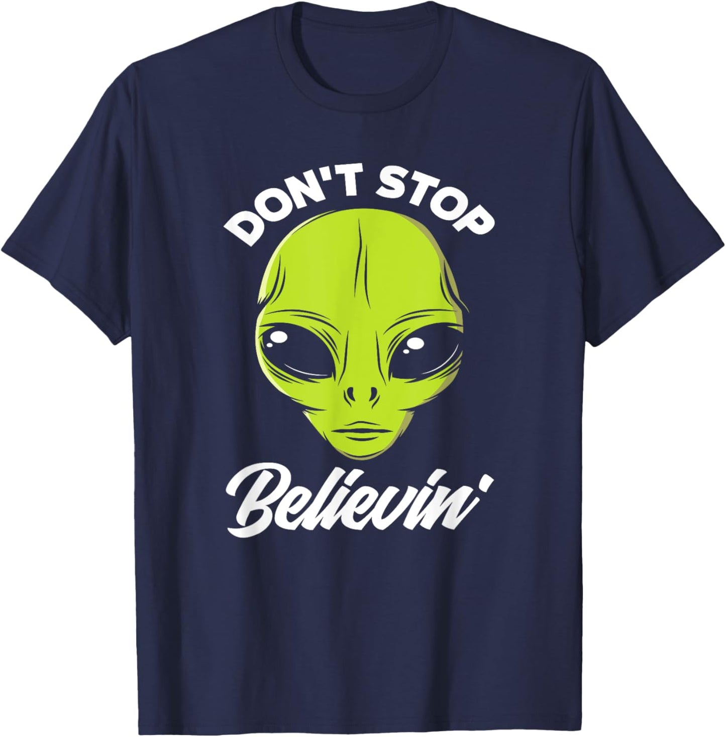 Don't Stop Believing Alien Face Alien Lover T-Shirt - T-Shirt | Navy