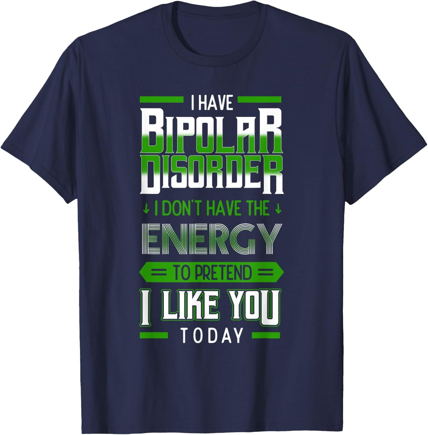Bipolar Pretend Energy Mania Green Mental Illness Anxiety T-Shirt - T-Shirt | Navy